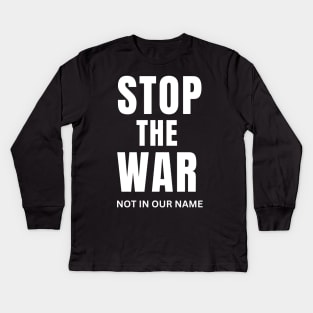 stop the war not in our name Kids Long Sleeve T-Shirt